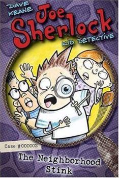 Joe Sherlock, Kid Detective, Case #000002: The Neighborhood Stink - Book #2 of the Joe Sherlock