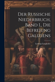 Paperback Der Russische Niederbruch, Band I., Die Befreiung Galiziens [German] Book