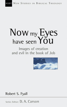 Paperback Now My Eyes Have Seen You: Images of Creation and Evil in the Book of Job Volume 12 Book