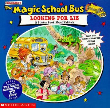Paperback Magic School Bus: Looking for Liz: A Sticker Book About Habitats Book