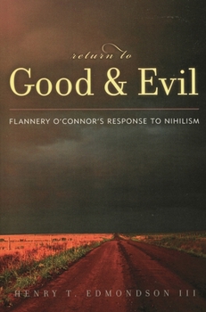 Paperback Return to Good and Evil: Flannery O'Connor's Response to Nihilism Book