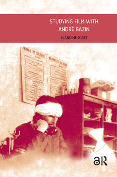 Studying Film with Andre Bazin