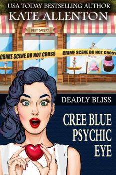 Deadly Bliss - Book #5 of the Cree Blue Psychic Eye