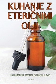 Paperback Kuhanje Z EteriČnimi Olji [Slovenian] Book