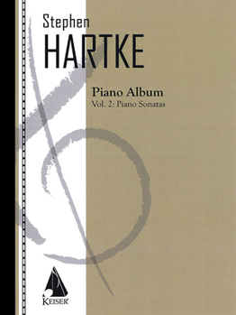 Paperback Stephen Hartke Piano Album, Volume. 2: Piano Sonatas Book