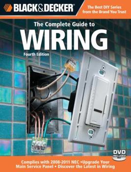 Paperback Black & Decker the Complete Guide to Wiring: Upgrade Your Main Service Panel - Discover the Latest Wiring Products - Complies with 2008 NEC Book