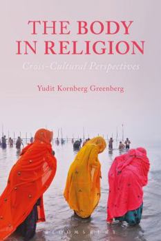 Hardcover The Body in Religion: Cross-Cultural Perspectives Book