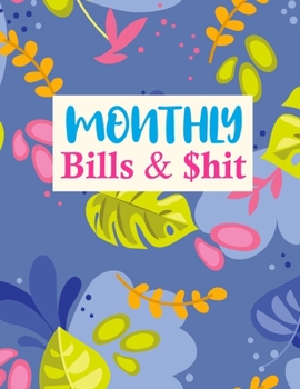 Paperback Monthly Bills & $hit: Pretty Finance Budget Planner and Business Notebook - Monthly and Weekly Planner for Expense Tracker and Bill Organize Book