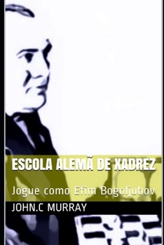 Paperback Escola Alemã de Xadrez: Jogue como Efim Bogoljubov [Portuguese] Book
