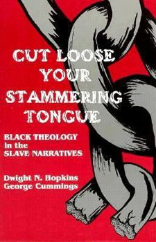 Paperback Cut Loose Your Stammering Tongue: Black Theology in the Slave Narratives Book