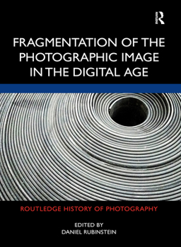 Paperback Fragmentation of the Photographic Image in the Digital Age Book