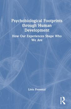 Hardcover Psychobiological Footprints through Human Development: How Our Experiences Shape Who We Are Book