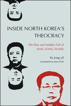 Paperback Inside North Korea's Theocracy: The Rise and Sudden Fall of Jang Song-Thaek Book