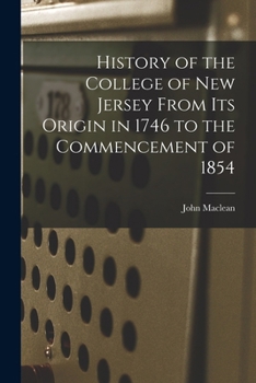 Paperback History of the College of New Jersey From its Origin in 1746 to the Commencement of 1854 Book