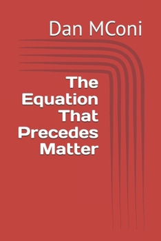 Paperback The Equation That Precedes Matter Book