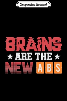 Composition Notebook: Brains Are The New Abs Funny Health Exercise Psychology Pun  Journal/Notebook Blank Lined Ruled 6x9 100 Pages