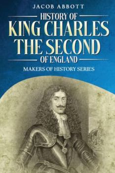 Paperback History of King Charles the Second of England: Makers of History Series (Annotated) Book