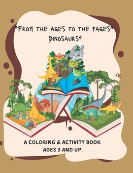 Paperback From the ages to the pages: Dinosaurs: A Coloring & Activity Book