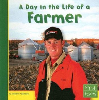 A Day in the Life of a Farmer (First Facts: Community Helpers at Work) - Book  of the First Facts: Community Helpers at Work