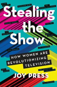 Hardcover Stealing the Show: How Women Are Revolutionizing Television Book