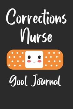Corrections Nurse Goal Journal: Goal Prompts Journal and Planner Undated For Nurses