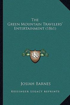 Paperback The Green Mountain Travelers' Entertainment (1861) Book