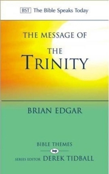 The Message Of The Trinity: Life In God (Bible Speaks Today) - Book  of the Bible Speaks Today: Bible Themes Series