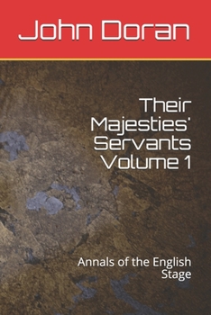 Paperback Their Majesties' Servants Volume 1: Annals of the English Stage Book