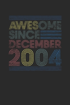 Awesome Since December 2004: Graph Ruled Notebook / Journal (6" X 9" - 5 X 5 Graph Ruled) – 15 years old Birthday Gift and 15th Anniversary Gift for Women And Men