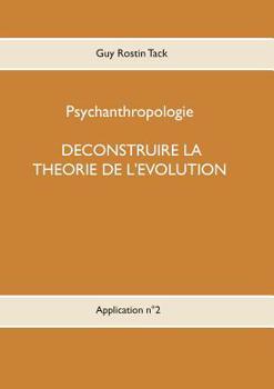 Paperback Déconstruire la théorie de l'évolution [French] Book