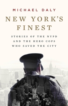 Hardcover New York's Finest: Stories of the NYPD and the Hero Cops Who Saved the City Book