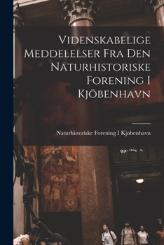 Paperback Videnskabelige Meddelelser Fra Den Naturhistoriske Forening I Kjöbenhavn [Danish] Book