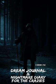 A Madman's Tale: Dream Journal & Nightmare Diary for the Crazies