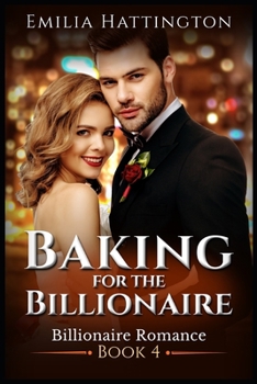 Baking for the Billionaire - Book #4 of the Billionaire Romance