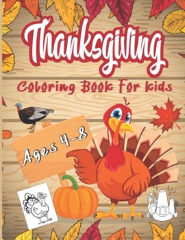 Paperback Thanksgiving Coloring Book For Kids Ages 4-8: Funny and easy Thanksgiving themed coloring pages for children, boys, girls, toddlers, and preschool, Th Book