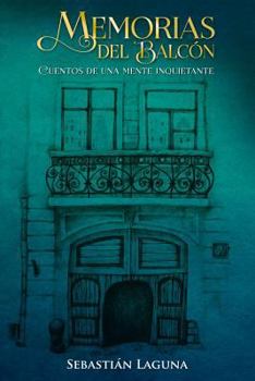 Paperback Memorias del Balcón: Cuentos de Una Mente Inquietante [Spanish] Book