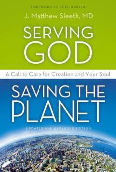 Paperback Serving God, Saving the Planet: A Call to Care for Creation and Your Soul Book