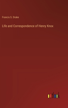 Hardcover Life and Correspondence of Henry Knox Book