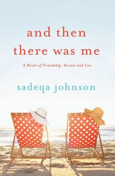 Hardcover And Then There Was Me: A Novel of Friendship, Secrets and Lies Book