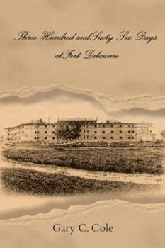 Paperback Three Hundred and Sixty-Six Days at Fort Delaware Book