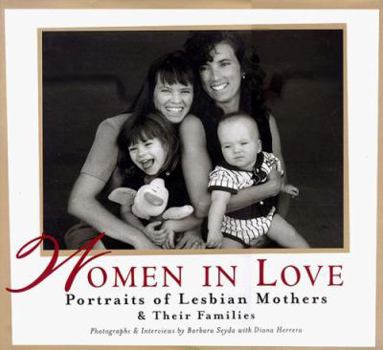 Hardcover Women in Love: Portraits of Lesbian Mothers & Their Families Book