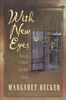 Hardcover With New Eyes: Fresh Vision for the Soul Book
