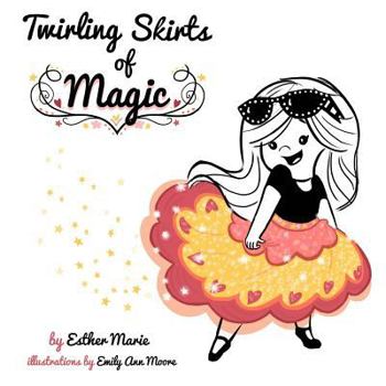 Paperback Twirling Skirts of Magic: "Little girl, twirl for all the world." Book