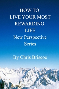 Paperback How to Live Your Most Rewarding Life: New Perspective Series Book