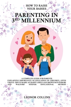 Paperback How to Raise Your Babies - Parenting in 3rd Millennium - A Complete Guide for Parents Book
