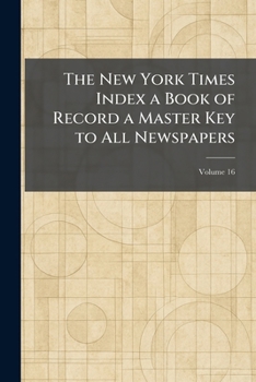 The New York Times Index a Book of Record a Master Key to All Newspapers