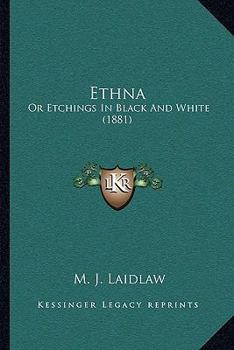 Paperback Ethna: Or Etchings In Black And White (1881) Book