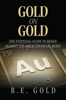Paperback Gold On Gold: The Essential Guide To Hedge Against The Great Financial Reset Book
