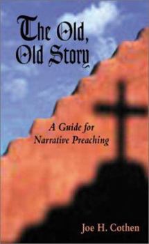 Hardcover The Old, Old Story: A Guide for Narrative Preaching Book