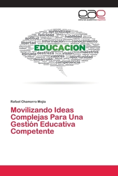 Paperback Movilizando Ideas Complejas Para Una Gestión Educativa Competente [Spanish] Book